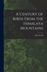 A Century of Birds From the Himalaya Mountains By John 1804-1881 Gould Cover Image