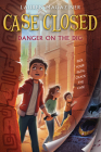 Case Closed #4: Danger on the Dig By Lauren Magaziner Cover Image