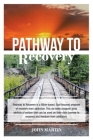 Pathway to Recovery: A Spiritually Based Program of Recovery By John Martin Cover Image