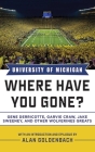 University of Michigan: Where Have You Gone? Gene Derricotte, Garvie Craw, Jake Sweeney, and Other Wolverine Greats Cover Image