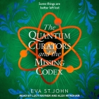 The Quantum Curators and the Missing Codex By Eva St John, Alex Wyndham (Read by), Lucy Rayner (Read by) Cover Image