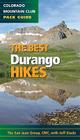 The Best Durango and Silverton Hikes: Colorado Mountain Club Pack Guide (Best Hikes) By The Colorado Mountain Club Cover Image