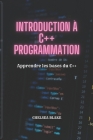 Introduction À C++ Programmation: Apprendre les bases du C++ By Chelsea Blake Cover Image