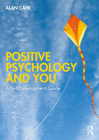 Positive Psychology and You: A Self-Development Guide By Alan Carr Cover Image