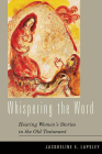 Whispering the Word: Hearing Women's Stories in the Old Testament By Jacqueline E. Lapsley Cover Image