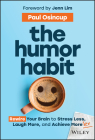 The Humor Habit: Rewire Your Brain to Stress Less, Laugh More, and Achieve More'er Cover Image