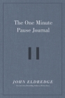 The One Minute Pause Journal By John Eldredge Cover Image