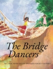 The Bridge Dancers By Carol Fisher Saller, Gerald Talifero (Illustrator) Cover Image