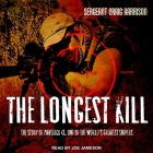 The Longest Kill Lib/E: The Story of Maverick 41, One of the World's Greatest Snipers By Joe Jameson (Read by), Craig Harrison Cover Image