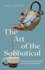 The Art of the Sabbatical: A Money and Mindset Guide for Your Next Work Break Cover Image