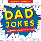 2023 Dad Jokes Wall Calendar: 365 Days of Punbelievable Jokes (World's Best Dad Jokes Collection) By Sourcebooks Cover Image