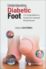 Understanding Diabetic Foot: A Comprehensive Guide for General Practitioners By Abdul Aziz Nather Cover Image