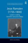 Jesse Ramsden (1735-1800): London's Leading Scientific Instrument Maker (Science) Cover Image