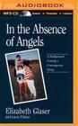 In the Absence of Angels By Elizabeth Glaser, Laura Palmer, Sheila Hart (Read by) Cover Image