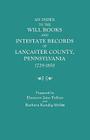 Index to the Will Books and Intestate Records of Lancaster County, Pennsylvania, 1729-1850. with an Historical Sketch and Classified Bibliography Cover Image