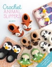 Crochet Animal Slippers: 60 Fun and Easy Patterns for All the Family Cover Image