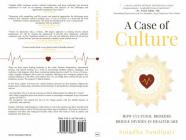 A Case of Culture: How Cultural Brokers Bridge Divides in Healthcare By Snigdha Nandipati Cover Image
