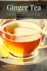 Ginger Tea: 11 Ginger Tea Health Benefits & Top Recipes You Should Know Cover Image