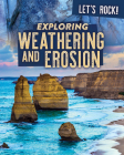 Exploring Weathering and Erosion (Let's Rock!) By Marie Rogers Cover Image