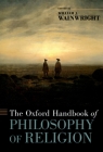 The Oxford Handbook of Philosophy of Religion (Oxford Handbooks) By William Wainwright (Editor) Cover Image