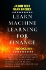 Learn Machine Learning for Finance: The comprehensive quickstart guide to build 6-figures passive income with stock and day trading. Master as a pro P Cover Image
