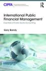 International Public Financial Management: Essentials of Public Sector Accounting By Gary Bandy Cover Image