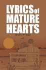 Lyrics of Mature Hearts: A Poetry Anthology By Bob McNeil (Editor), Gordon P. Bois (Editor), Bob McNeil (Contribution by) Cover Image