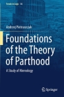Foundations of the Theory of Parthood: A Study of Mereology (Trends in Logic #54) Cover Image