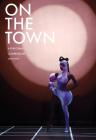 On the Town: A Performa Compendium 2016-2021 By Charles Aubin (Editor), Yvonne Rainer (Foreword by), Roselee Goldberg (Text by (Art/Photo Books)) Cover Image
