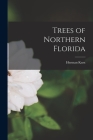 Trees of Northern Florida By Herman Kurz Cover Image