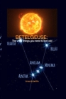 Betelgeuse: The Very Things You Need To Be Told By Ernest D. Griffin Cover Image