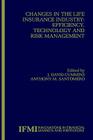 Changes in the Life Insurance Industry: Efficiency, Technology and Risk Management (Innovations in Financial Markets and Institutions #11) By J. David Cummins (Editor), Anthony M. Santomero (Editor) Cover Image