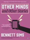 Other Minds and Other Stories By Bennett Sims Cover Image