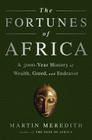 The Fortunes of Africa: A 5000-Year History of Wealth, Greed, and Endeavor Cover Image