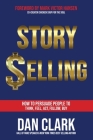 Story Selling: How to Persuade People to Think, Feel, Act, Follow, Buy By Dan Clark Cover Image