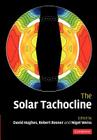 The Solar Tachocline By D. W. Hughes (Editor), R. Rosner (Editor), N. O. Weiss (Editor) Cover Image