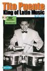 Tito Puente: King of Latin Music [With DVD] By Jim Payne, Tito Puente (Artist) Cover Image