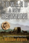 Toward A New Beginning By Al Lacy (Introduction by), R. William Rogers Cover Image