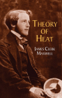 Theory of Heat (Dover Books on Physics) By James Clerk Maxwell (Commentaries by) Cover Image
