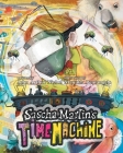 Sascha Martin's Time Machine: A Kids' Scifi Adventure That Will Have You in Stitches. It's Funny, Too Cover Image