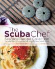 The Scuba Chef Seafood Recipe Collection: The Very Best Seafood Recipes of California Diving News By Victor Leung (Photographer), Trevor Cook Cover Image