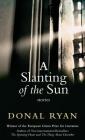 A Slanting of the Sun: Stories By Donal Ryan Cover Image