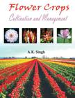 Flower Crops: Cultivation and Management By A. K. Singh Cover Image