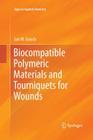 Biocompatible Polymeric Materials and Tourniquets for Wounds (Topics in Applied Chemistry) Cover Image