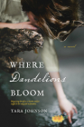 Where Dandelions Bloom By Tara Johnson Cover Image
