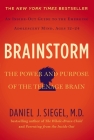 Brainstorm: The Power and Purpose of the Teenage Brain By Daniel J. Siegel Cover Image