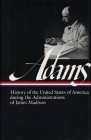 Henry Adams: History of the United States Vol. 2 1809-1817 (LOA #32): The Administrations of James Madison (Library of America Henry Adams Edition #3) By Henry Adams Cover Image