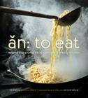 An: To Eat: Recipes and Stories from a Vietnamese Family Kitchen Cover Image