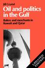 Oil and Politics in the Gulf: Rulers and Merchants in Kuwait and Qatar (Cambridge Middle East Library #24) By Jill Crystal Cover Image