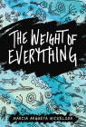 The Weight of Everything By Marcia Argueta Mickelson Cover Image